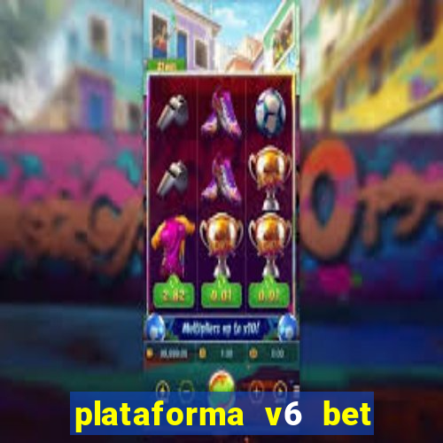 plataforma v6 bet paga mesmo